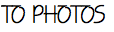 TO PHOTOS